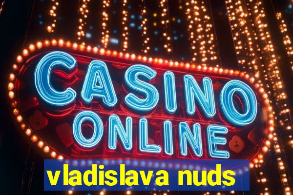 vladislava nuds